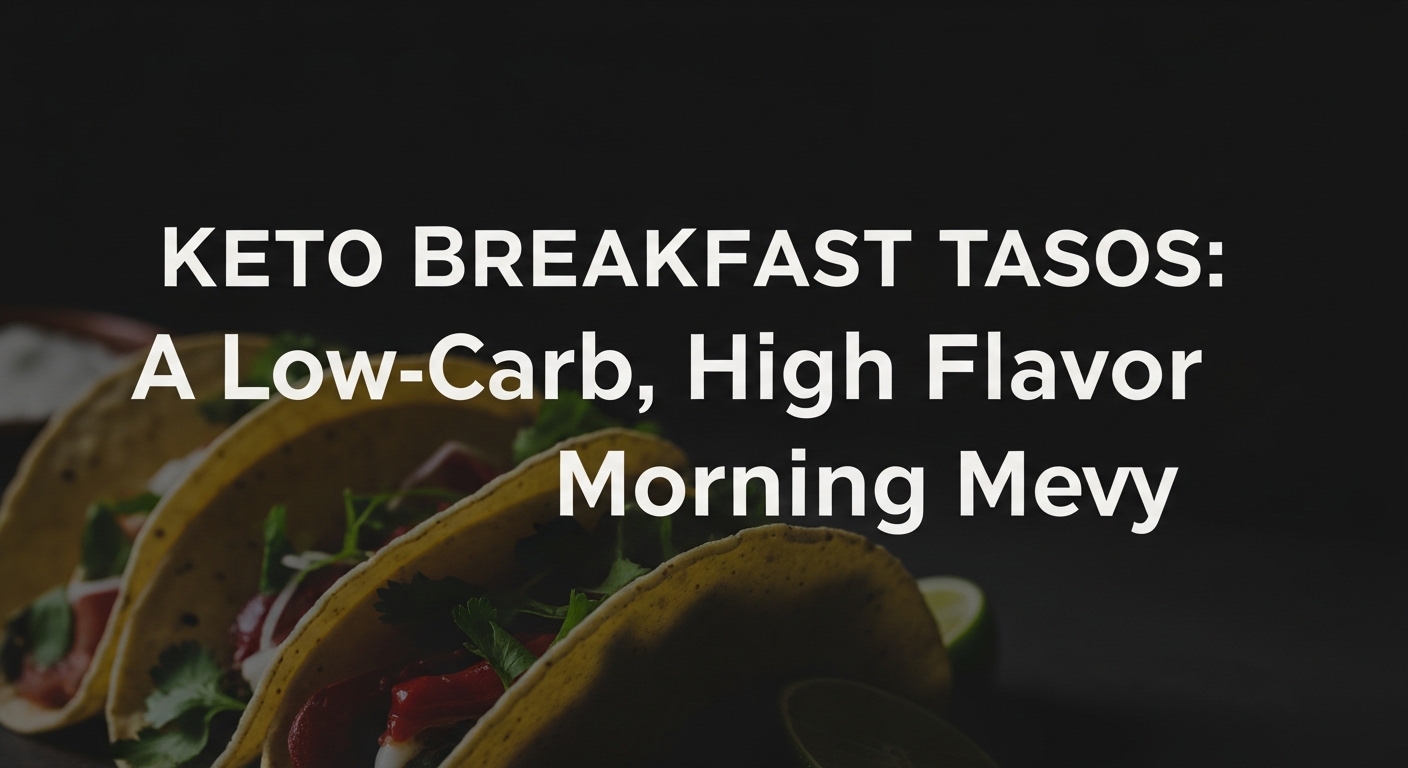 Keto Breakfast Tacos: A Low-Carb, High-Flavor Morning Meal
