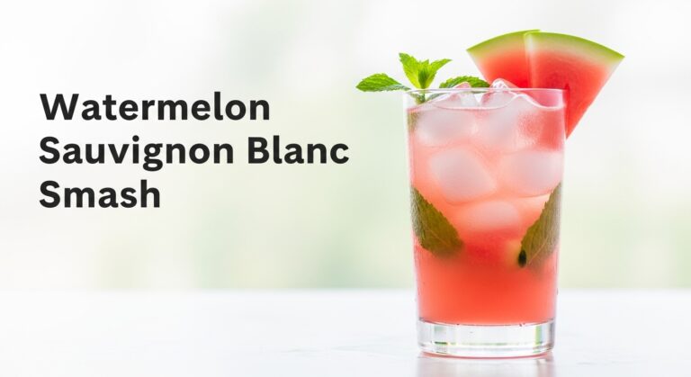 Watermelon Sauvignon Blanc Smash: The Refreshing Summer Cocktail You’ve Been Craving